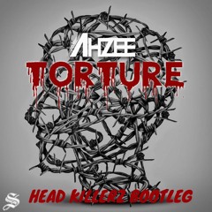 Ahzee - Torture (Head KillerZ Bootleg)