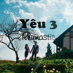 Yêu 3 - Rhymastic ( K.Nguyen Remix )