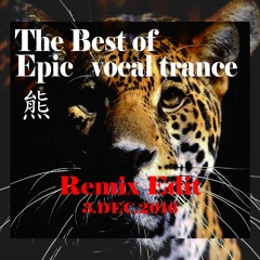 DJ 小熊 Epic Vocal Trance Remix Edit 3.DEC.2016