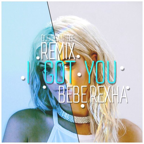 Download Lagu I Got You - Bebe Rexha [CUTE REMIX]