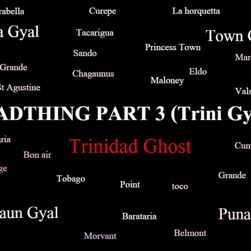 BADTHING PART 3 - Trinidad Ghost [Trini Gyal]