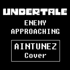 UNDERTALE - Enemy Approaching (AinTunez Cover/Remix)