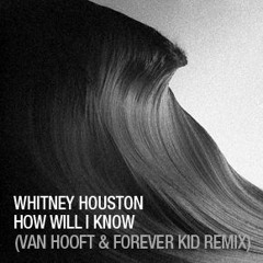 How Will I Know- Whitney Houston(Van Hooft  Forever Kid Remix)