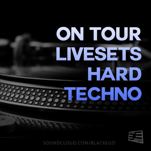 ON TOUR - LIVESETS HARD TECHNO