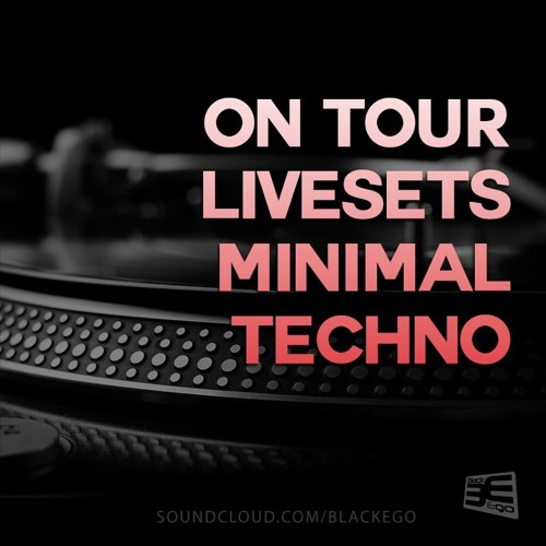 ON TOUR - LIVESETS MINIMAL TECHNO