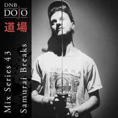 DNB Dojo Mix Series 43: Samurai Breaks