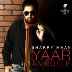 Yaar Anmulle (Dholmix) - Sharry Mann ft. Dj Lishkara