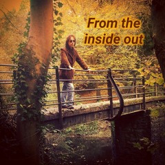 From the inside out