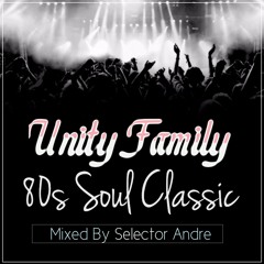 UNITY FAMILY PRESENTS SOUL CLASICS MIXED BY SELECTOR ANDRE