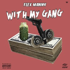 With My Gang - Flex Manny (engineered by Tre Productions)