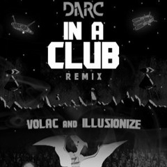 Volac & Illusionize - In A Club (DARC Remix)