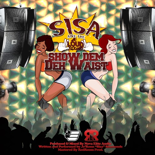 Sisa & The LLoudSquad - Show Dem Deh Waist Mama