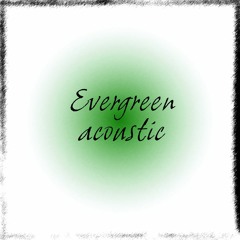 Evergreen (acoustic)