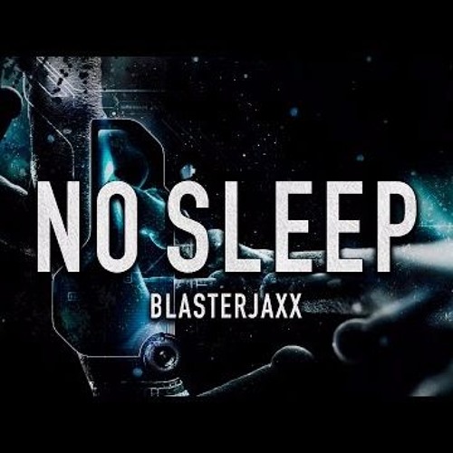 Blasterjaxx - No Sleep