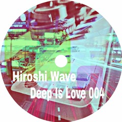 Hiroshi Wave - Deep Is Love 004