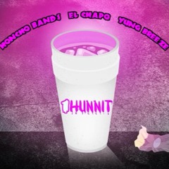 1Hunnit - Honcho Bands x El Chapo x Yung Breeze