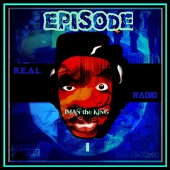 Real Radio Ep 1 [Feat. JMAN the KING]