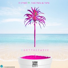 @D_Stoned ft @yungpinch @Twon3hirty3hird -I Got The Juice
