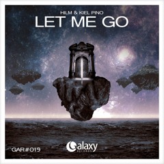 HiLM & Kiel Pino - Let Me Go (OUT NOW!)