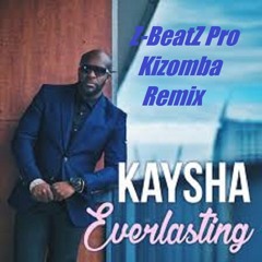 Kaysha -Everlasting, Z-BeatZ Pro Kizomba SushiRaw Remix