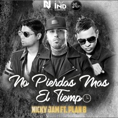 Nicky Jam Ft. Plan B - No Pierdas Mas El Tiempo (Audio Official) 2017