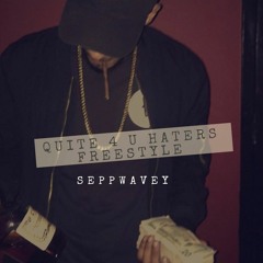 SeppWavey- Quite 4 u Haters (quite storm freestyle)MixedByGuap