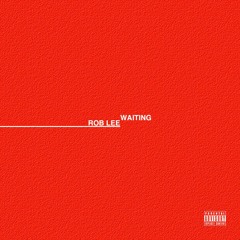 Rob Lee - Waiting (p. by DloBeatz)