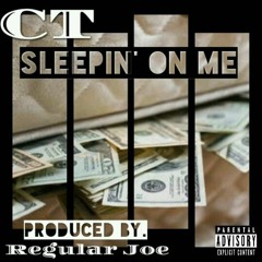 Sleepin' On Me (Prod. By Regular Joe)