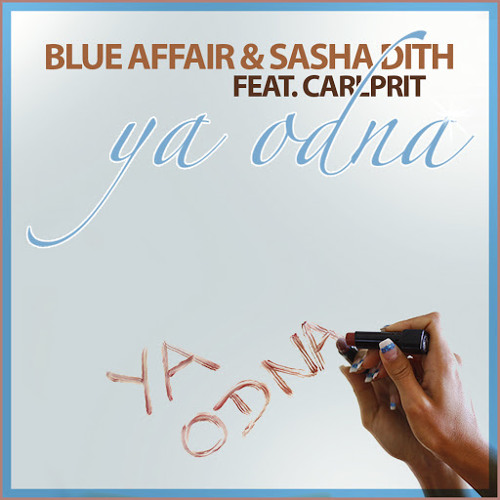 Blue Affair & Sasha Dith feat. Carlprit - Ya Odna (Dance Extended Mix)