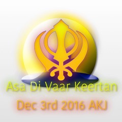 Asa Di Vaar Keertan - Dec 3rd 2016 - AKJ