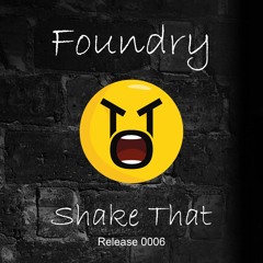 Foundry - Shake That