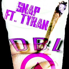 SNAP FT. TYRAN TOYER "DOUBLE UP"