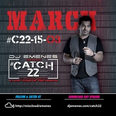 #Catch22 (15-03) March by DJ EMENES