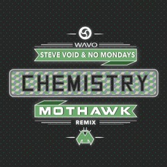 Steve Void & No Mondays - Chemistry (MOTHAWK Remix)