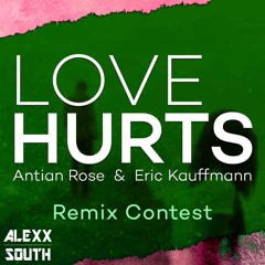 Antian Rose & Eric Kauffmann - Love Hurts ( Alexx South remix )