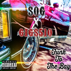 Funk To The Bay (feat. Gigs510) (Single Version)