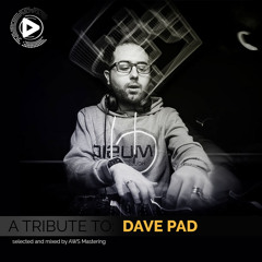 A Tribute To: Dave Pad - mixed by AWS Mastering