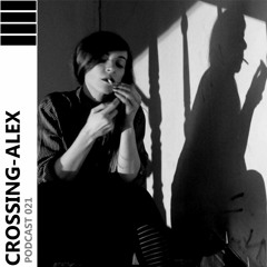 CROSSING - ALEX PODCAST 021 - Dinamite