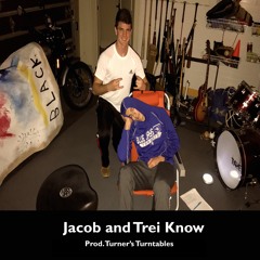Jacob And Trei Know (Prod. Turner's Turntables)
