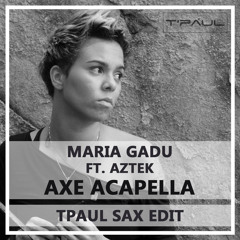 Maria Gadu ft. Aztek - Axe Acapella (TPaul Sax Edit)