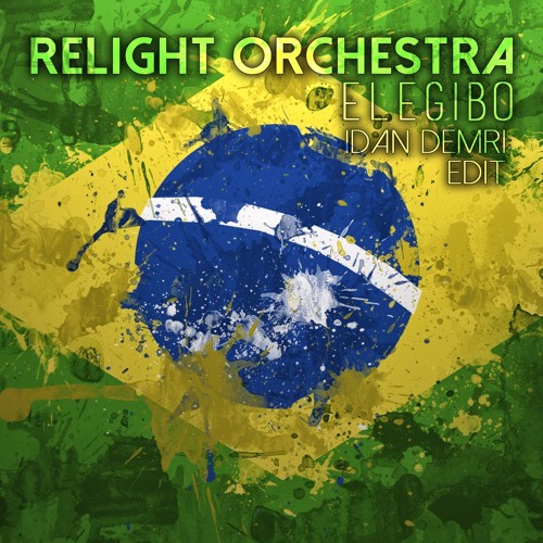 Relight Orchestra - Elegibo (IdanDemri Edit)