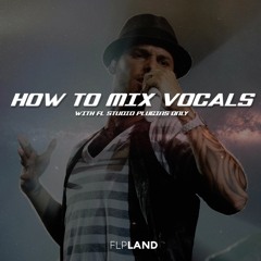 How to mix studio acapella/vocals with FL Studio plugins only! [FREE MIXER CHANNEL PRESET]
