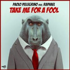 PAOLO PELLEGRINO FEAT. RAPHAEL - Take Me For A Fool (Vladislav Palenik Remix)