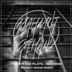 Twenty One Pilots - Heathens (Mahmut Orhan Remix)