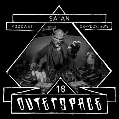 Outerspace Podcast #018 - Satan (RU) [hardcore|drum&bass|breakcore]