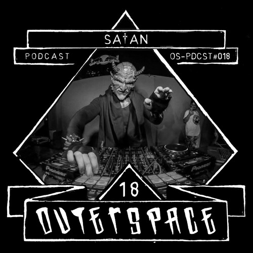 Outerspace Podcast #018 - Satan (RU) [hardcore|drum&bass|breakcore]