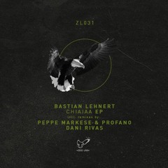 Bastian Lehnert - Chiaiaa Ep Incl. Peppe Markese & Profano Remix , Dani Rivas Remix