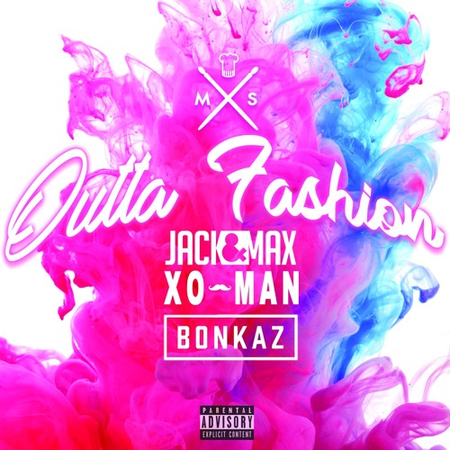 Outta' Fashion (Feat. Jack&Max XO Man & Bonkaz) [Prod by Michelin Shin]