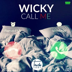 Wicky - Call Me ( TruchaGang )