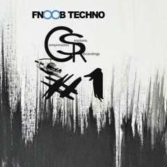 Compression Sessions Recordings @ Fnoob Techno Radio